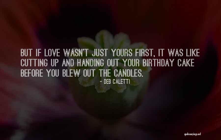 Cake And Love Quotes By Deb Caletti Cake And Love Quotes By Deb Caletti