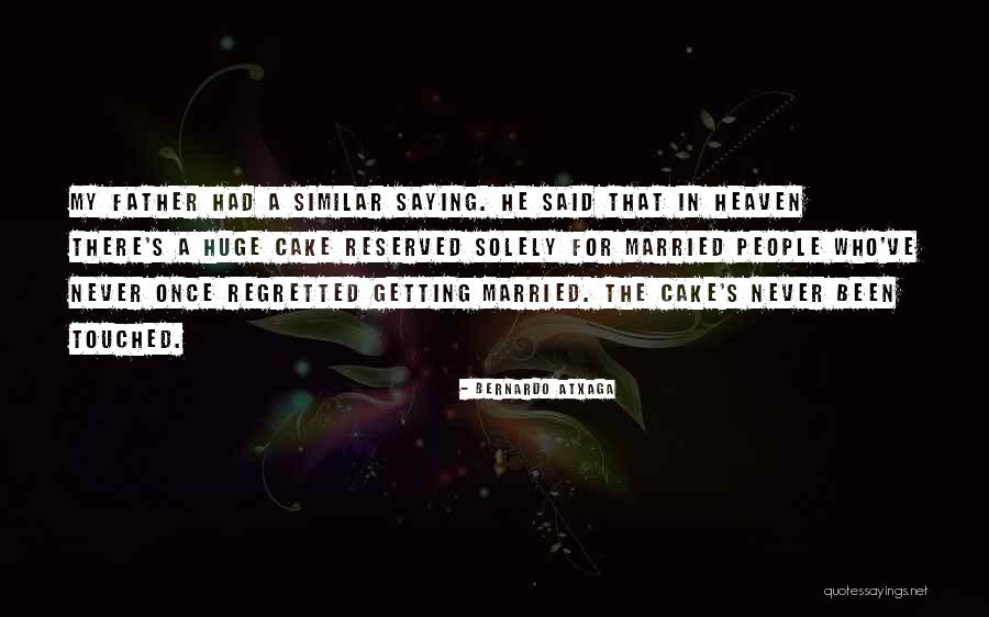 Cake And Marriage Quotes By Bernardo Atxaga