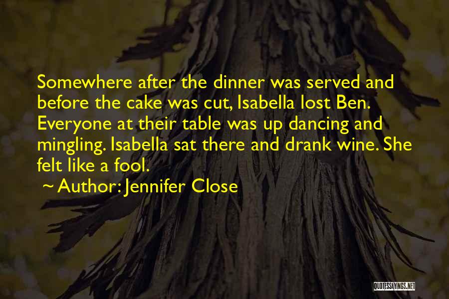 Cake And Wine Quotes By Jennifer Close