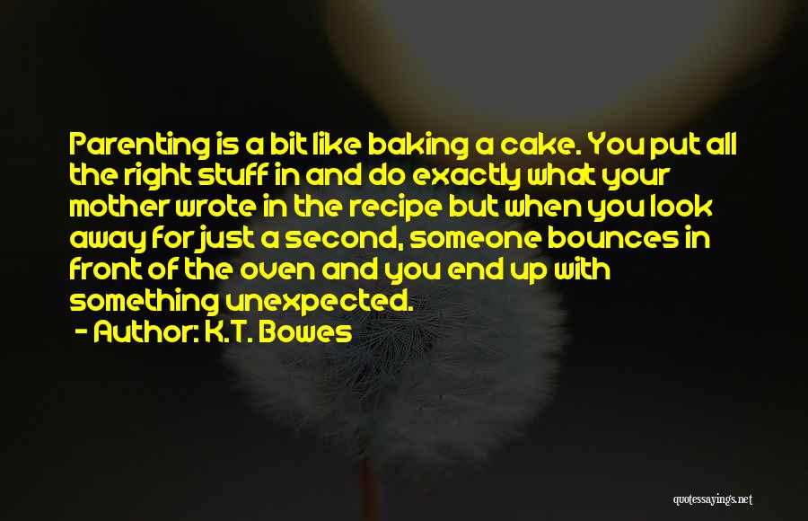 Cake Baking Quotes By K.T. Bowes