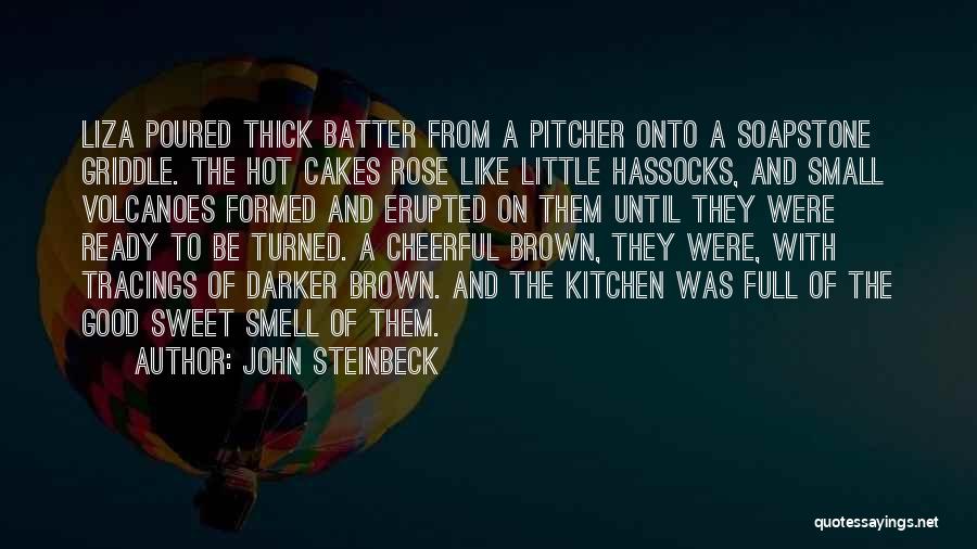 Cake Batter Quotes By John Steinbeck