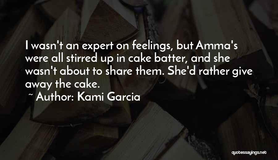 Cake Batter Quotes By Kami Garcia