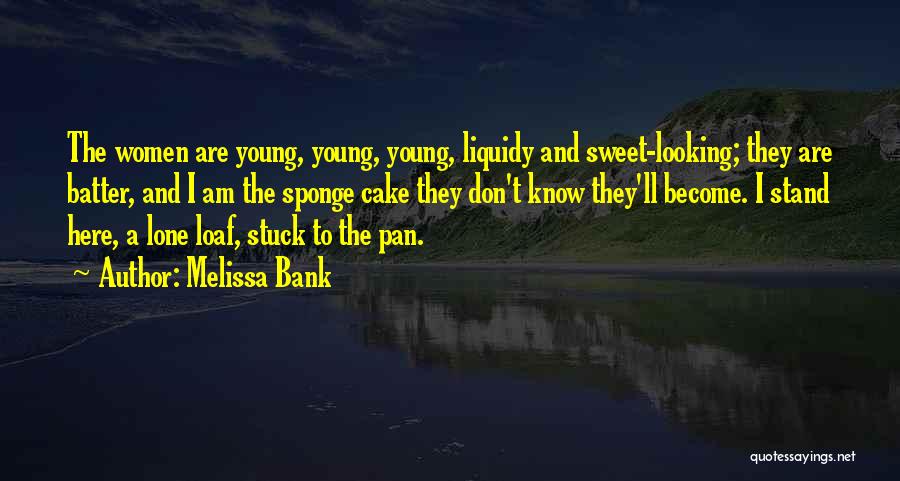 Cake Batter Quotes By Melissa Bank