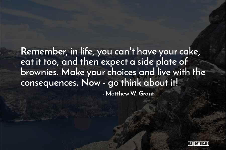Cake In Your Life Quotes By Matthew W. Grant Cake In Your Life Quotes By Matthew W. Grant