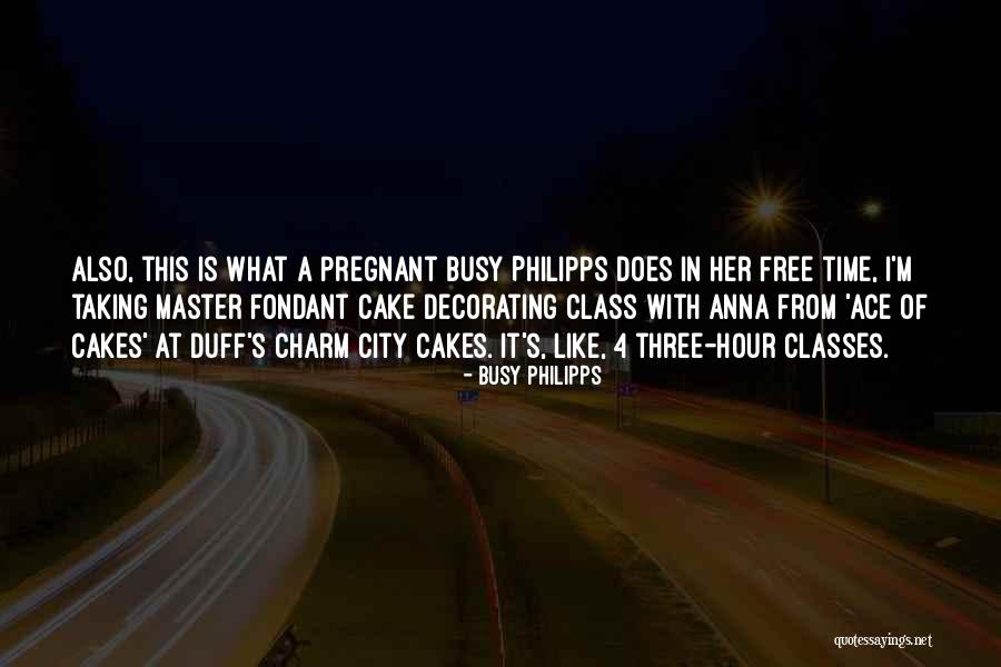 Cake Like Quotes By Busy Philipps Cake Like Quotes By Busy Philipps