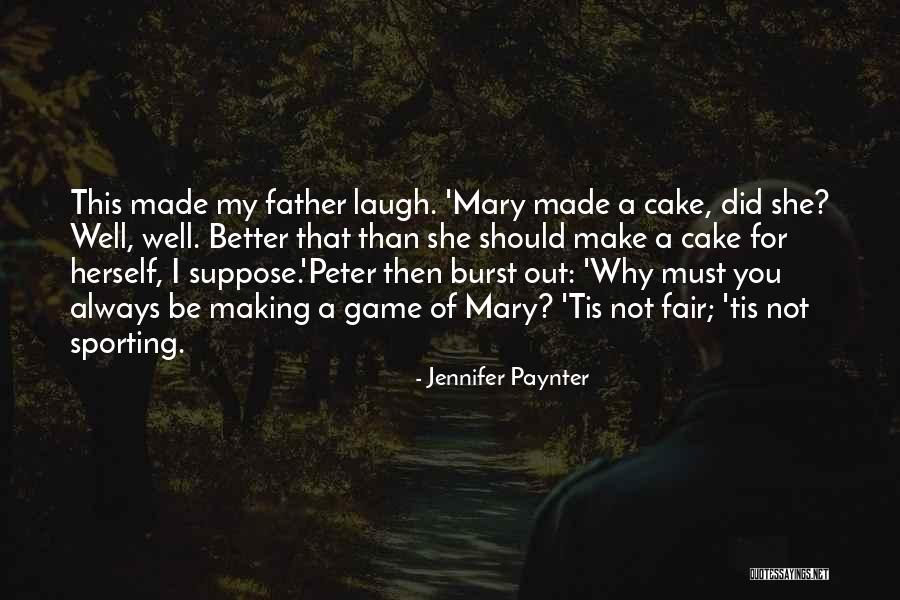 Cake Making Quotes By Jennifer Paynter