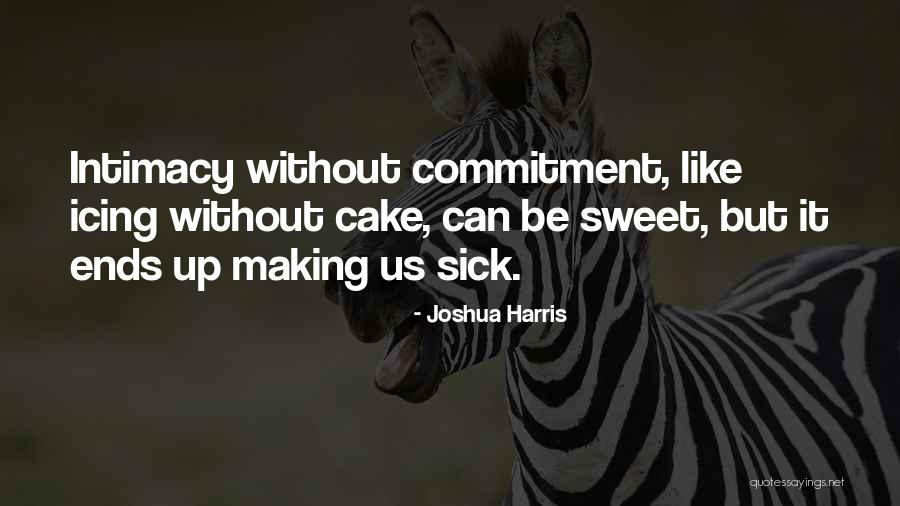 Cake Making Quotes By Joshua Harris