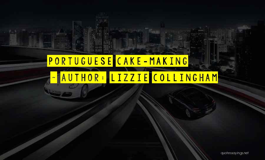 Cake Making Quotes By Lizzie Collingham