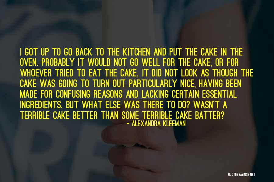 Cake That Look Quotes By Alexandra Kleeman Cake That Look Quotes By Alexandra Kleeman