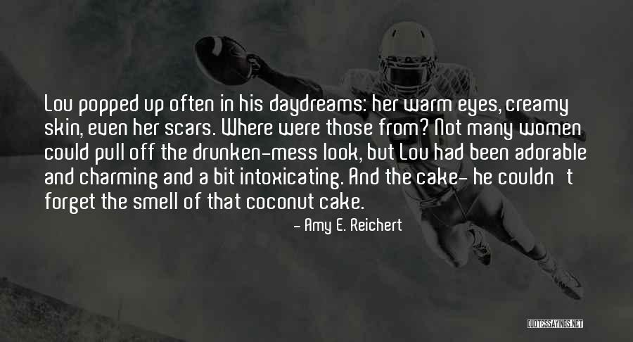 Cake That Look Quotes By Amy E. Reichert Cake That Look Quotes By Amy E. Reichert