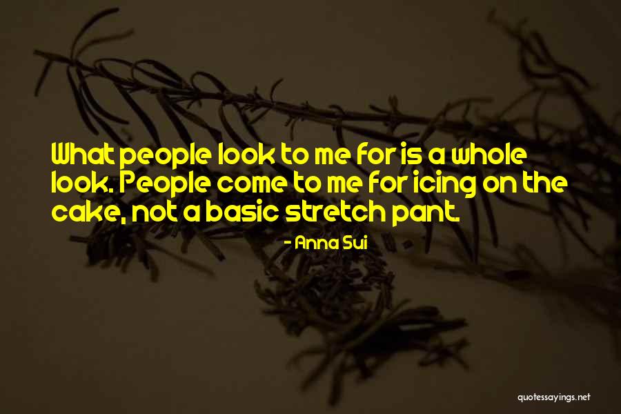 Cake That Look Quotes By Anna Sui Cake That Look Quotes By Anna Sui