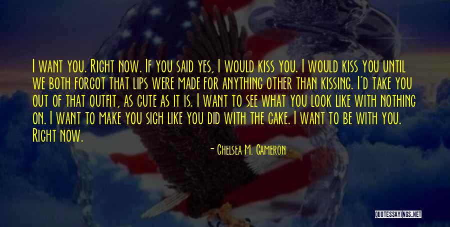 Cake That Look Quotes By Chelsea M. Cameron Cake That Look Quotes By Chelsea M. Cameron