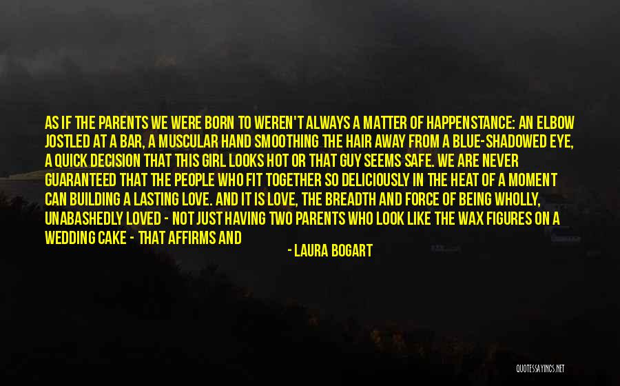 Cake That Look Quotes By Laura Bogart Cake That Look Quotes By Laura Bogart