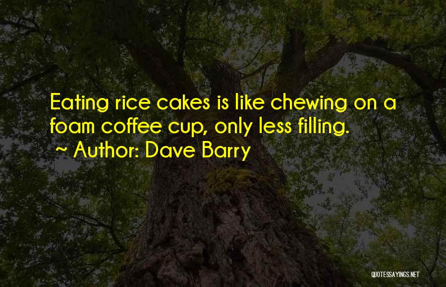 Cakes And Coffee Quotes By Dave Barry