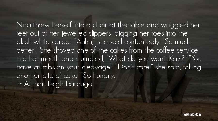 Cakes And Coffee Quotes By Leigh Bardugo