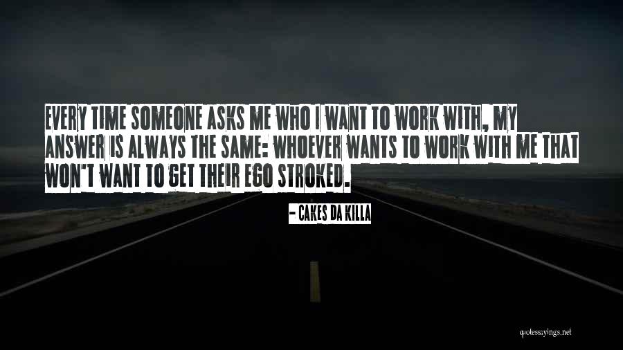 Cakes Da Killa Quotes 2251043