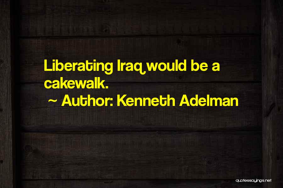 Cakewalk Quotes By Kenneth Adelman