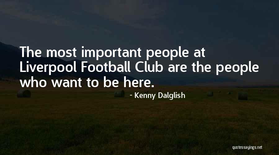 Calafell Slide Quotes By Kenny Dalglish Calafell Slide Quotes By Kenny Dalglish