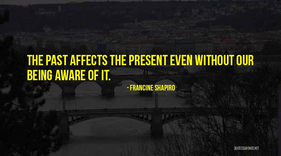 Calafrios Noturnos Quotes By Francine Shapiro Calafrios Noturnos Quotes By Francine Shapiro