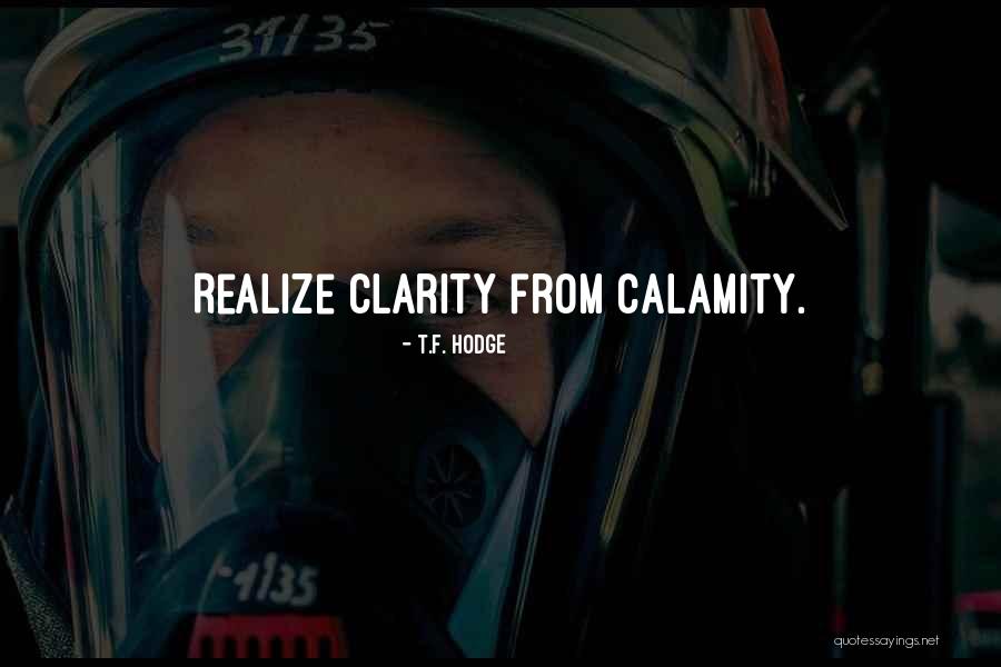 Calamity And Attitude Quotes By T.F. Hodge Calamity And Attitude Quotes By T.F. Hodge