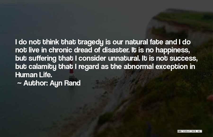 Calamity Disaster Quotes By Ayn Rand