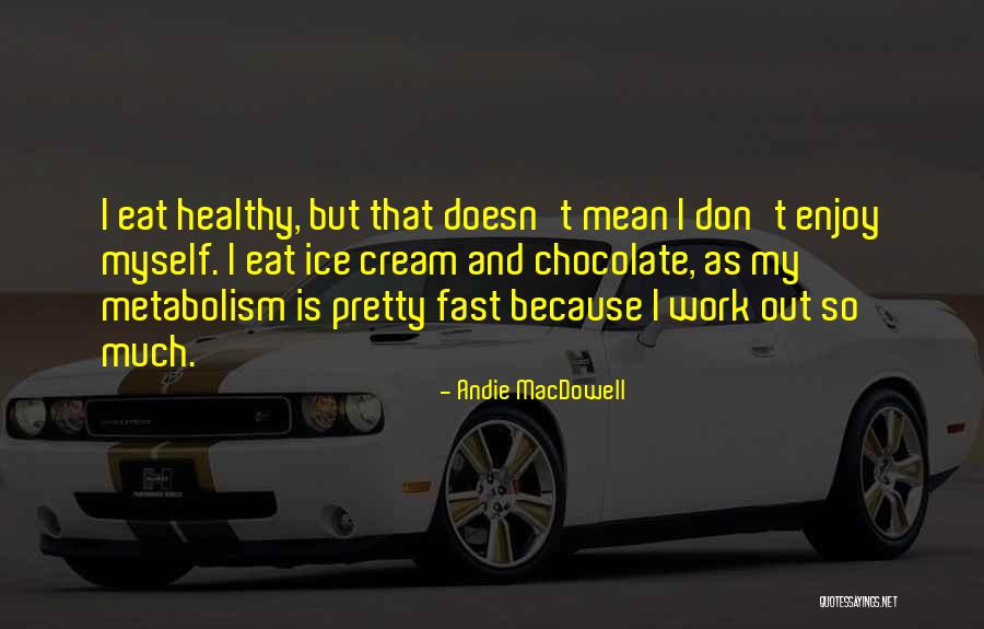 Calcetas Quotes By Andie MacDowell Calcetas Quotes By Andie MacDowell