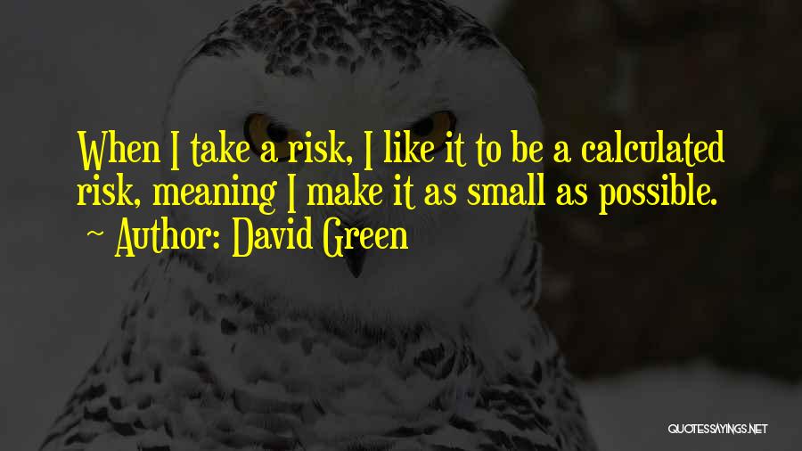 Calculated Risk Quotes By David Green