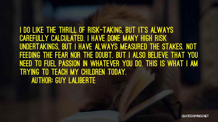 Calculated Risk Quotes By Guy Laliberte