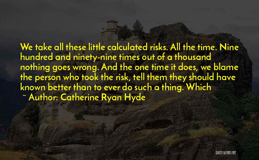 Calculated Risks Quotes By Catherine Ryan Hyde