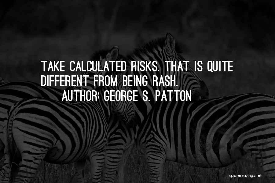 Calculated Risks Quotes By George S. Patton