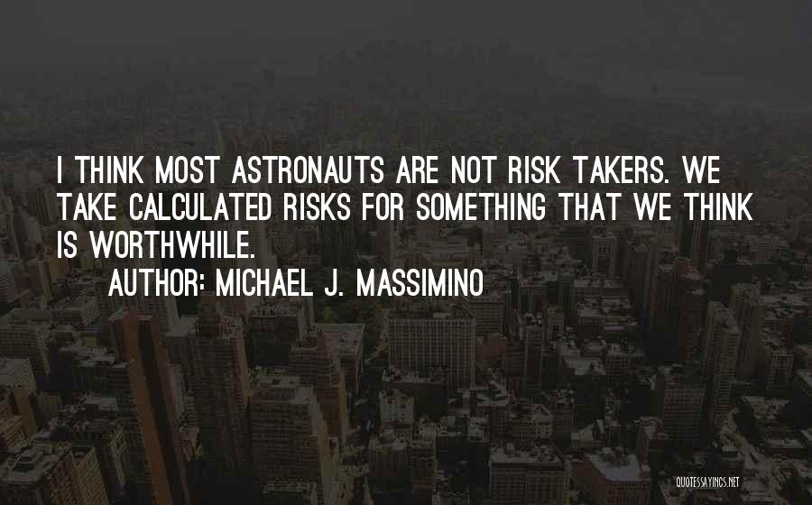 Calculated Risks Quotes By Michael J. Massimino