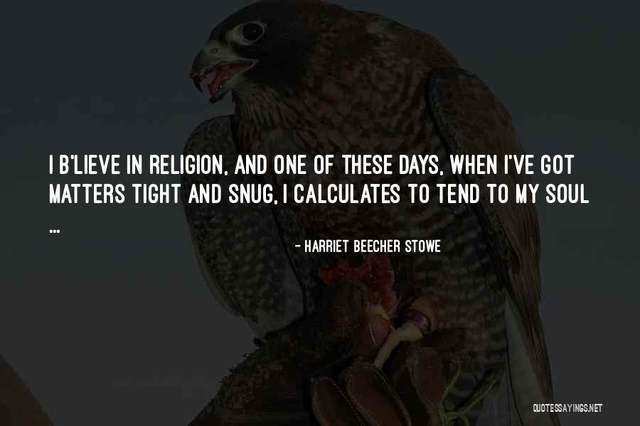 Calculates Days Quotes By Harriet Beecher Stowe Calculates Days Quotes By Harriet Beecher Stowe