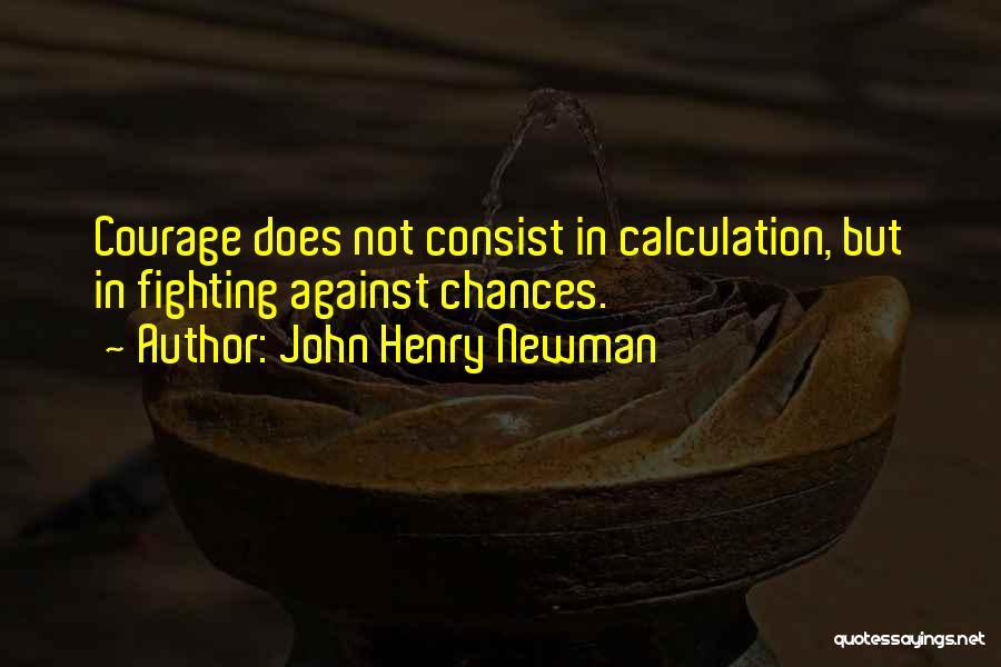 Calculation Quotes By John Henry Newman