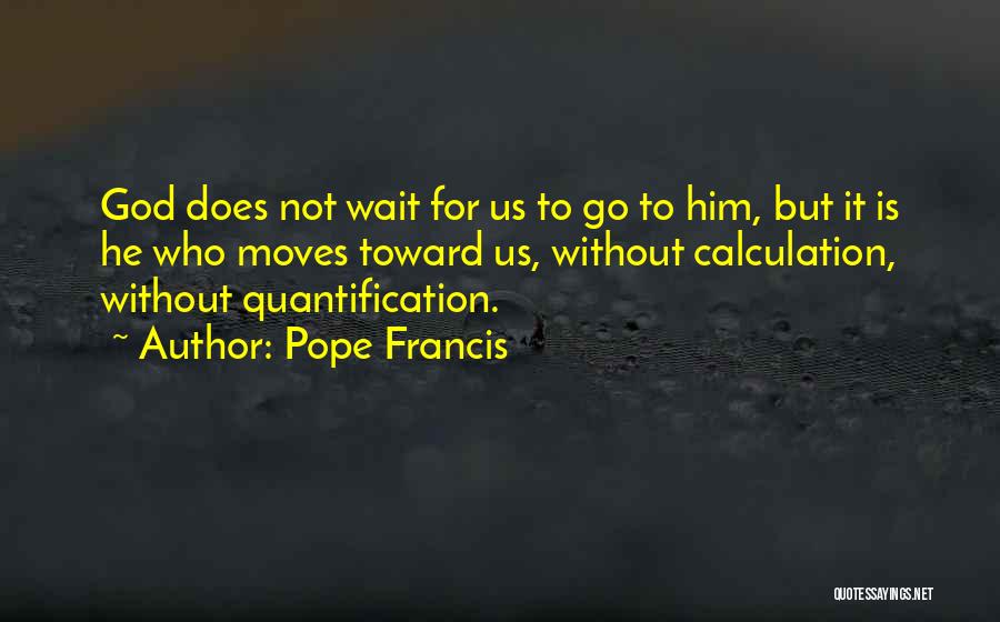 Calculation Quotes By Pope Francis