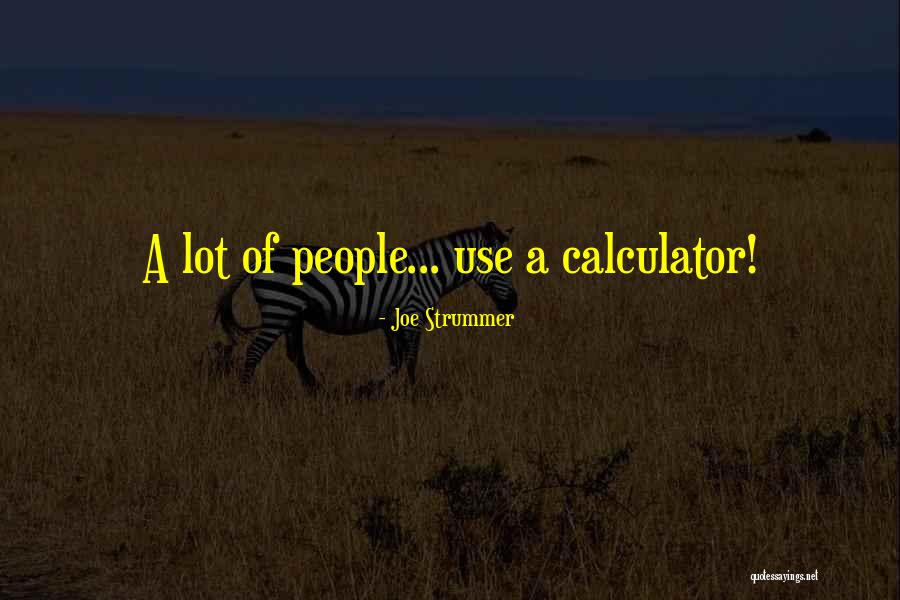 Calculator Quotes By Joe Strummer