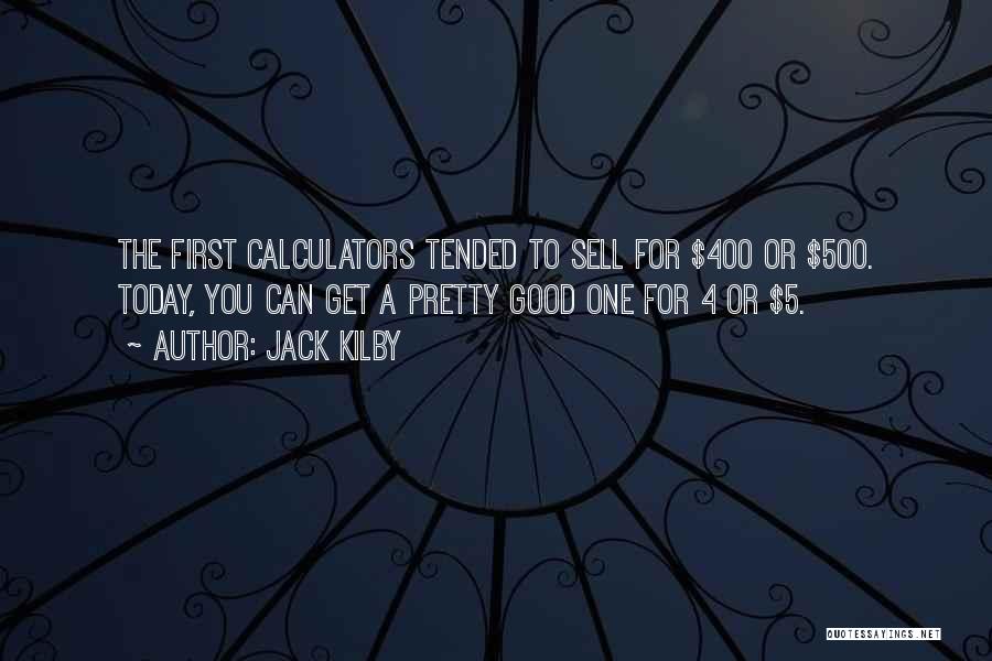 Calculators Quotes By Jack Kilby