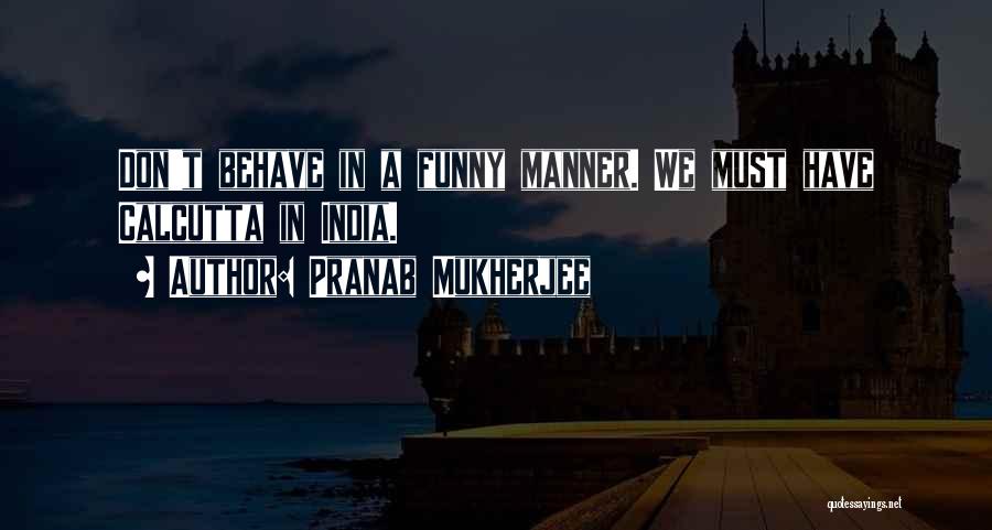 Calcutta Quotes By Pranab Mukherjee