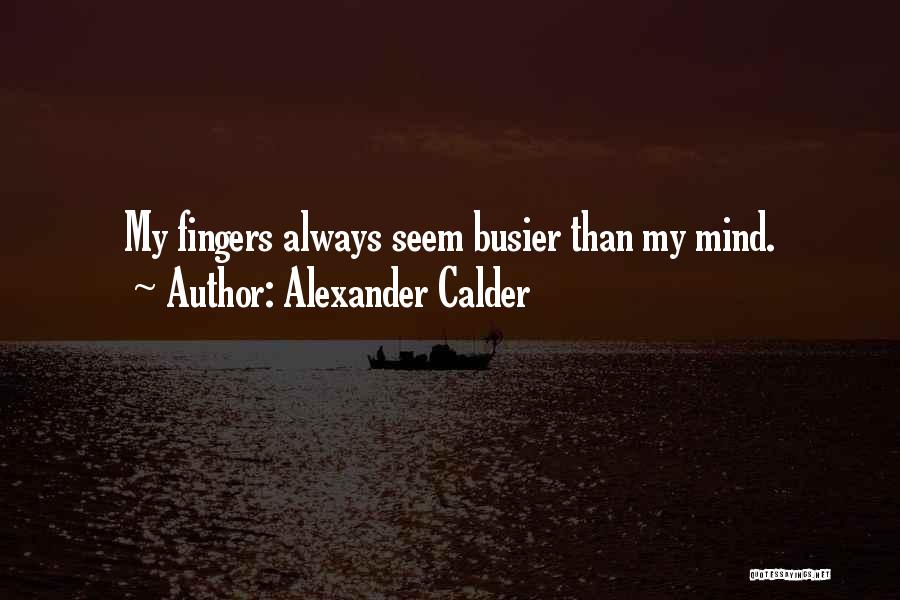 Calder Quotes By Alexander Calder