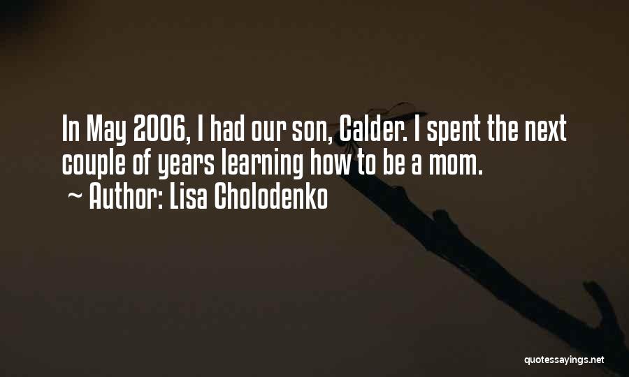 Calder Quotes By Lisa Cholodenko