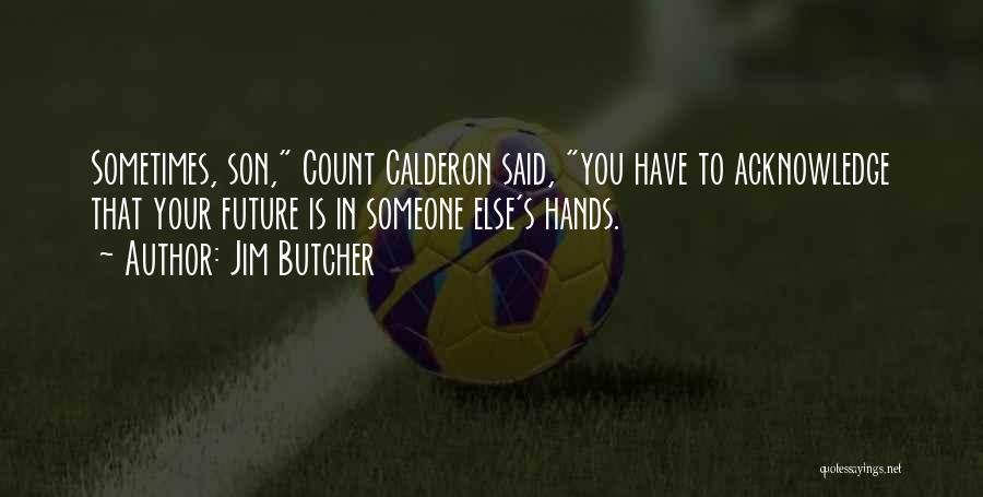Calderon Quotes By Jim Butcher
