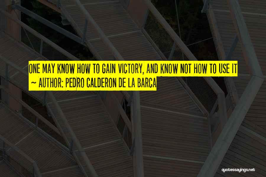 Calderon Quotes By Pedro Calderon De La Barca