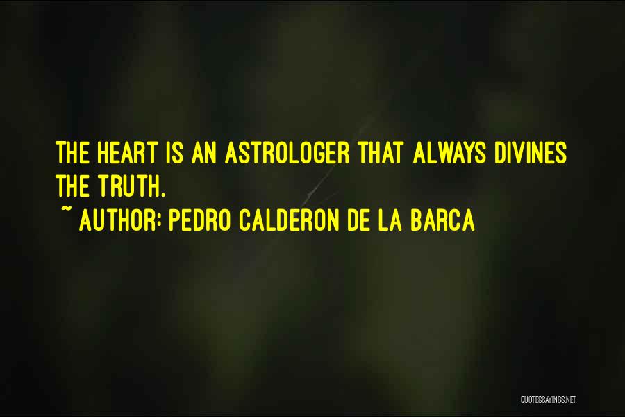 Calderon Quotes By Pedro Calderon De La Barca