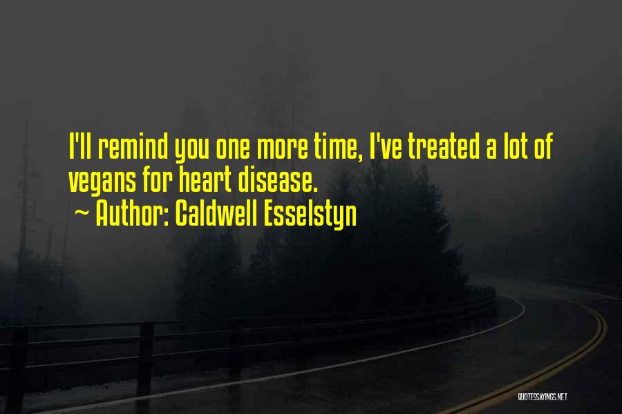 Caldwell Esselstyn Quotes 1317301