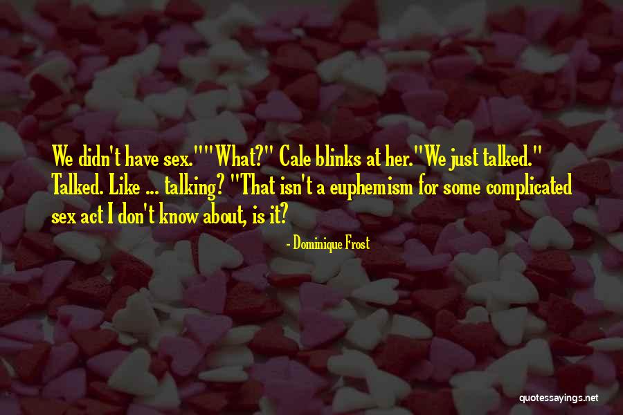 Cale Quotes By Dominique Frost Cale Quotes By Dominique Frost