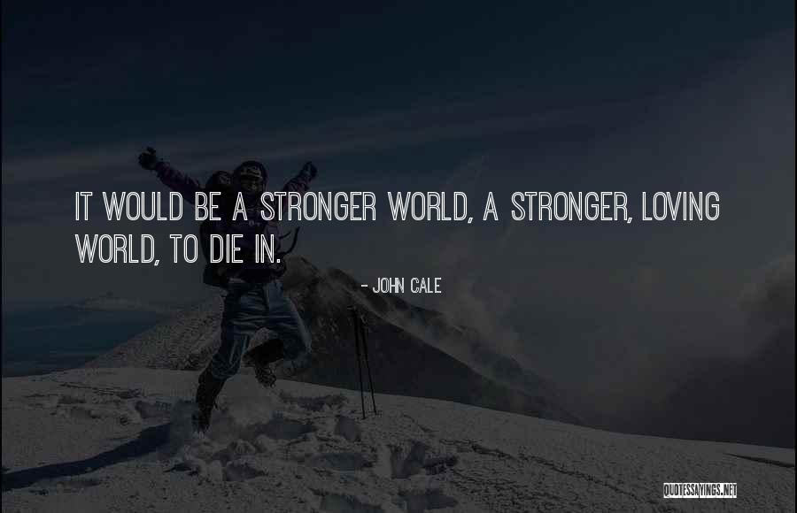 Cale Quotes By John Cale Cale Quotes By John Cale
