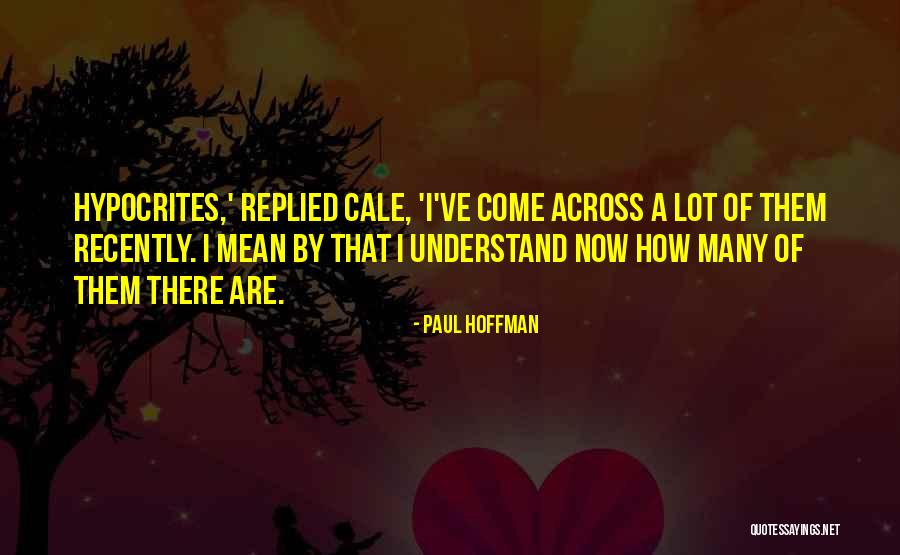 Cale Quotes By Paul Hoffman Cale Quotes By Paul Hoffman