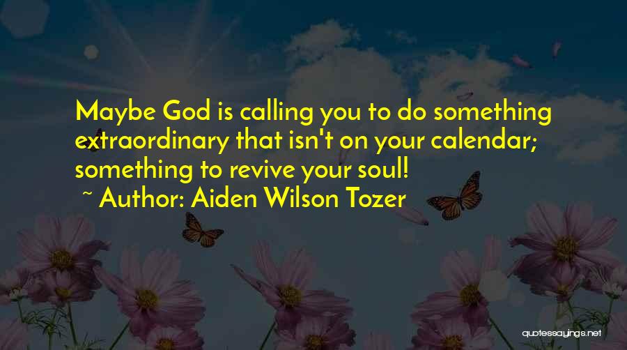 Calendars Quotes By Aiden Wilson Tozer