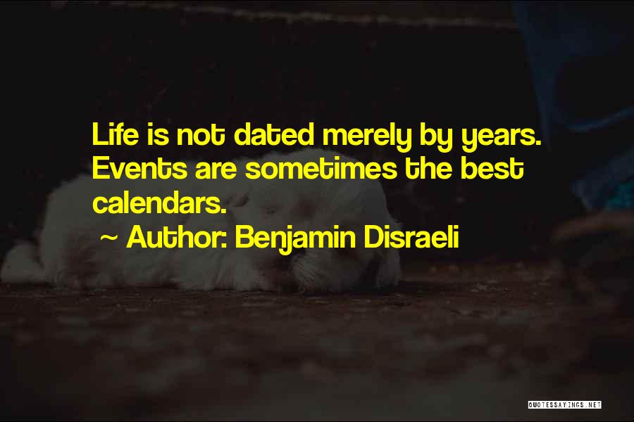 Calendars Quotes By Benjamin Disraeli