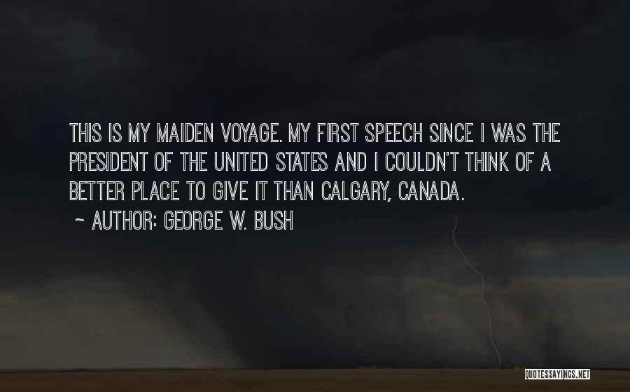 Calgary Quotes By George W. Bush