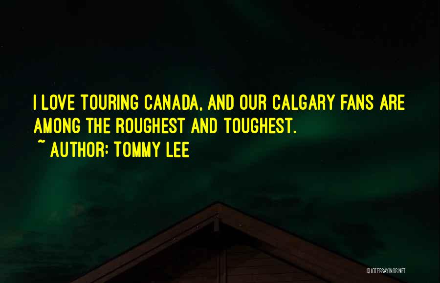 Calgary Quotes By Tommy Lee